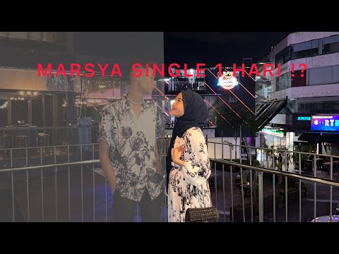 MARSYA SINGLE 1 HARI ??