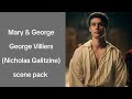 Mary & George George Villiers (Nicholas Galitzine) scene pack