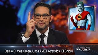 Danilo El Mas Green, Unos Amet Atrevidos y EL CHIQUI – #Antinoti, Lunes 25 de Septiembre 2017