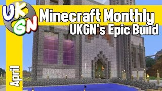 Minecraft Monthly - UKGN's Epic Build - April update