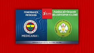 FENERBAHÇE MEDICANA - MANİSA BÜYÜKŞEHİR BELEDİYE SPOR Vodafone Sultanlar Ligi