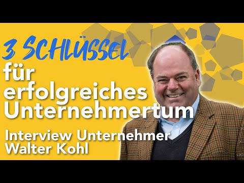 , title : '3 Schlüssel für erfolgreiches Unternehmertum – Interview mit Unternehmer Walter Kohl'