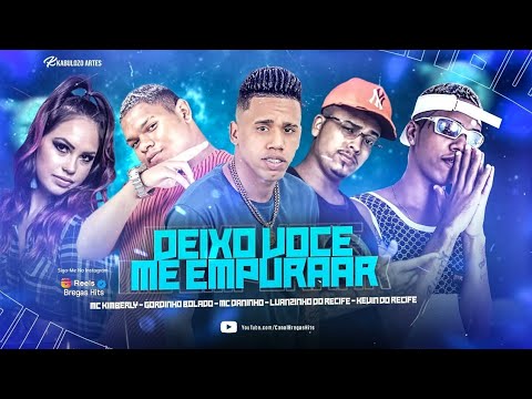 🔵 KEVIN DO RECIFE, GORDINHO BOLADO, LUANZINHO, MC DANINHO & MC KIMBERLY - DEIXO VOCE ME EMPURRAR