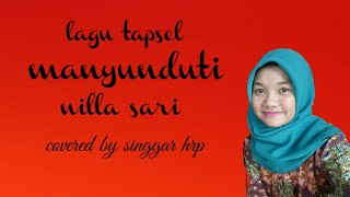 Download lagu Manyunduti tapsel nila sari cover by singgar hrp mp3