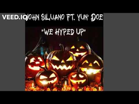 John Siluano F.t Yun' Doe "We Hyped Up"