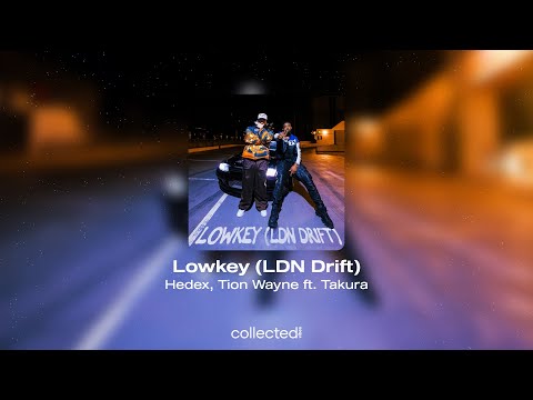 Hedex, Tion Wayne ft. Takura - Lowkey (LDN Drift)