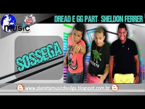Dread E Gg Part. Sheldon Ferrer - Sossega - ...:::LANÇAMENTO 2015:::...
