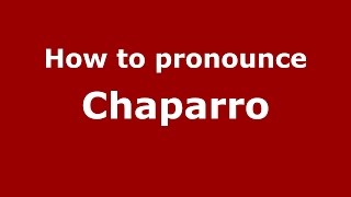 How to pronounce Chaparro