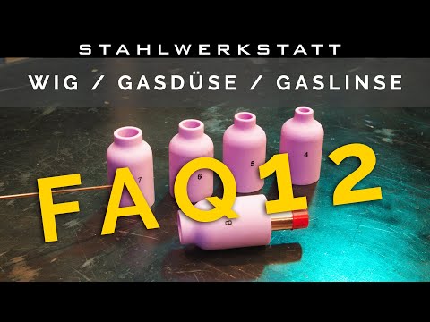 FAQ 12 WIG Schweißen - Gasdüse - Gaslinse - Glaslinse - Vorteile, Nachteil & Unterschiede