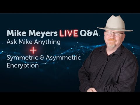 Encryption - Mike Meyers Live Q&A AMA (07/06/2020)
