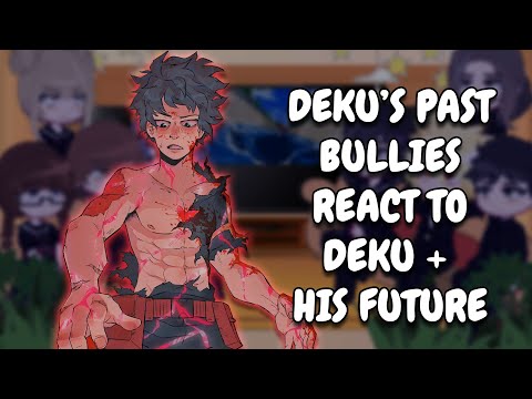 Deku's Past Bullies React To Deku + His Future || MHA || Gacha React