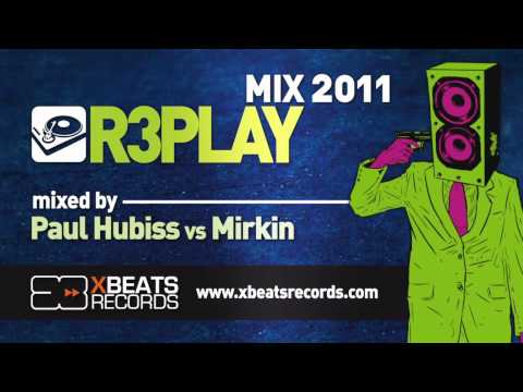 R3PLAY mix 2011 - mixed by Paul Hubiss vs Mirkin