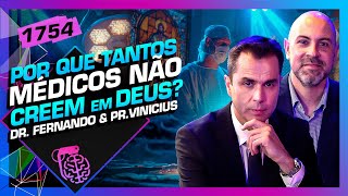 MEDICINA X FÉ: DR. FERNANDO LEMOS E PR. VINICIUS IRACET - Inteligência Ltda. Podcast #1754