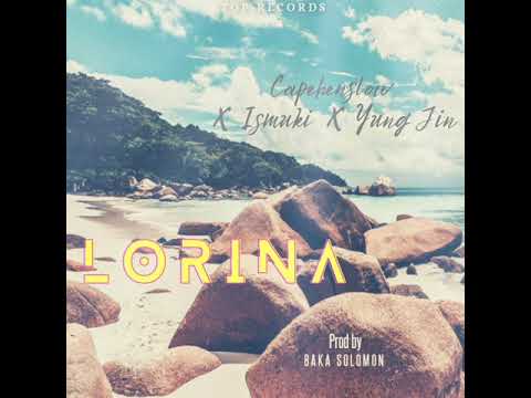 LORINA - CAPEHENSLOW  FT  ISMUKI  N  YUNG JIN (TOP RECORDS)   (PROD BY BAKA SOLOMON) Official Audio