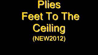 Plies - Feet To The Ceiling [NEW/2012] HOT SLAP