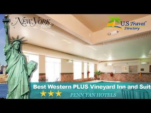 Best Western PLUS Vineyard Inn and Suites - Penn Yan Hotels, New York