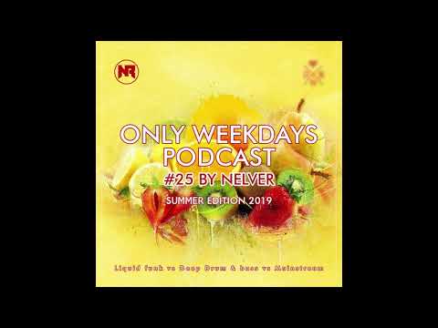 ONLY WEEKDAYS PODCAST #25 (SUMMER EDITION 2019) [Mixed by Nelver]