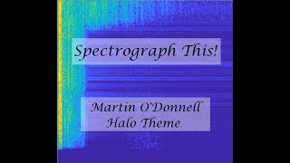 Spectrograph This! Martin O'Donnell - Halo Theme Mjolnir Mix
