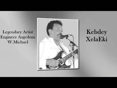 Eritrean Songs By Engineer Asgedom W.Michael - Kebdey ZelaEiki