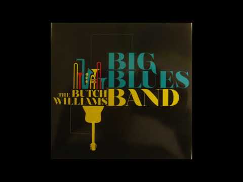 The Butch Williams Big Blues Band - Caldonia (Let The Good Times Roll)