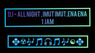 Download lagu DJ - ALL Night & Imut imut 1 Jam mp3