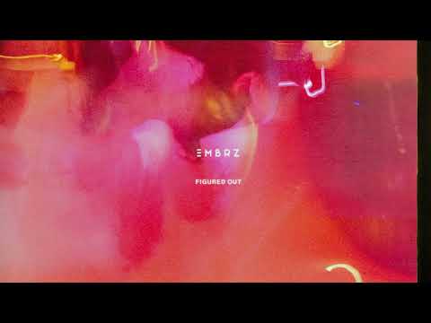 EMBRZ - Figured Out