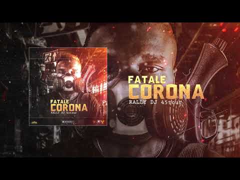 FATAL CORONA VIRUS BY DJ RALLY 45TOUR