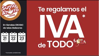 Eroski Suma ahorro con el IVA de TODO en las tiendas anuncio