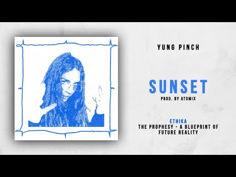 Yung Pinch - Sunset (Ethika - The Prophesy)