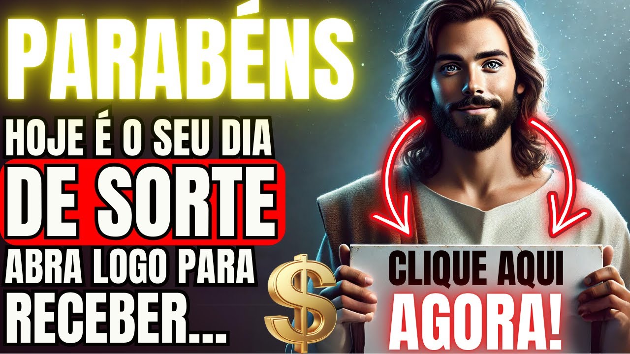 DEUS DIZ: PARABÉNS! HOJE É O SEU DIA DE SORTE!