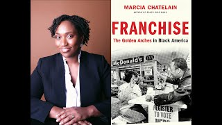 Author Talk with Marcia Chatelain: "Franchise: The Golden Arches in Black America"