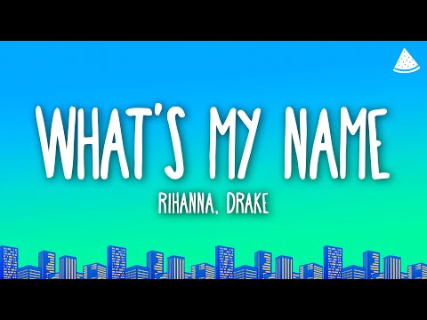 Rihanna - What’s My Name? (Lyrics) Ft. Drake