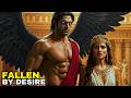 EVEN Fallen Angels Failed To Resist LUST What Hope Do WE Have Angels Demons God S Judgment
