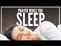 ALL NIGHT PRAYER WHILE YOU SLEEP (8 HOURS) | Fall Asleep To These Bedtime Evening Prayers