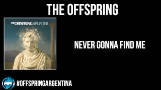 The Offspring - Never Gonna Find Me