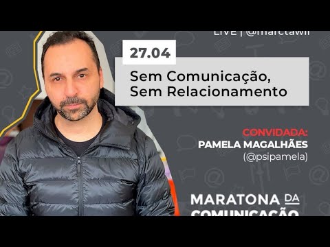 MARATONA DA COMUNICAÇÃO - AULA 1- SEM COMUNICAÇÃO, SEM RELACIONAMENTOS
