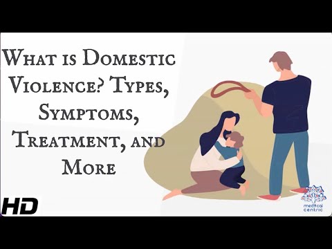 What Is Domestic Violence? Types, Symptoms, Treatment and More