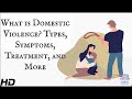 What Is Domestic Violence? Types, Symptoms, Treatment and More