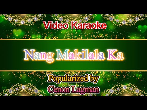 Nang Makilala Ka - Cenon Lagman Video Karaoke