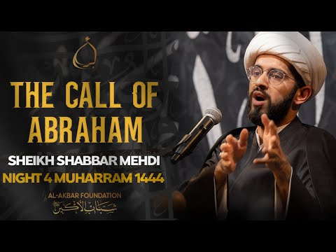 4- Sheikh Shabbar Mehdi | The call of Abraham | Muharram 2022/1444