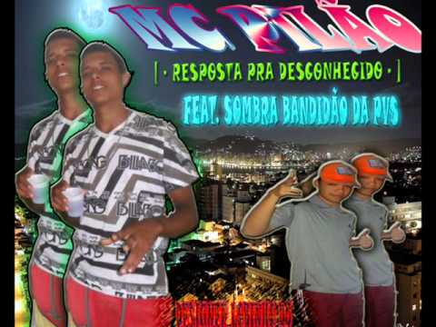 MC PILÃO RESPOSTA PRA DESCINHECIDOFEAT SOMBRA BANDIDÃO