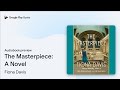 The Masterpiece: A Novel by Fiona Davis · Audiobook preview