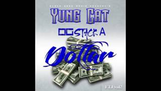 Yung Cat (Fat Tone Jr) - Og Stack A Dollar @YungCatBgm