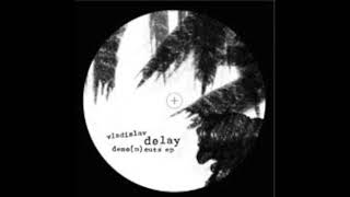 Vladislav Delay - maniaA1tiki
