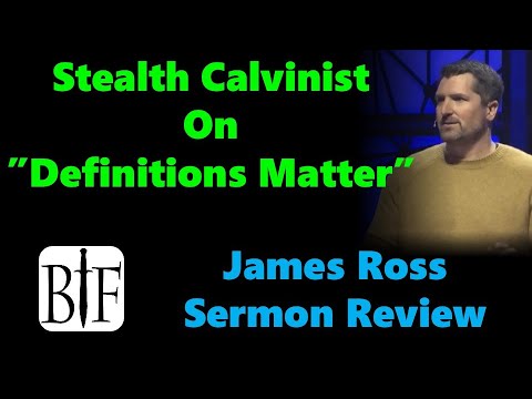 Stealth Calvinist on "Definitions Matter" | James Ross Sermon Review