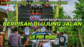 Download lagu DJ BERPISAH DI UJUNG JALAN bass blayer - blayer LA PRO AUDIO KEDIRI mp3 Download lagu DJ BERPISAH DI UJUNG JALAN bass blayer - blayer LA PRO AUDIO KEDIRI mp3