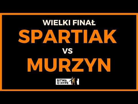 WIELKI FINAŁ: SPARTIAK vs MURZYN - Bitwa o Hype vol.2
