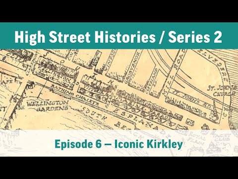High Street Histories / Series 2, Episode 06: Iconic Kirkley