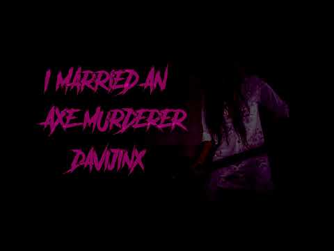 I MARRIED AN AXE MURDERER - DaviJinx (Prod. Toxicaine)