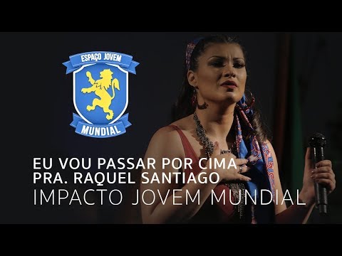 Eu Vou Passar por Cima - Pra. Raquel Santiago (Os Arrebatados)